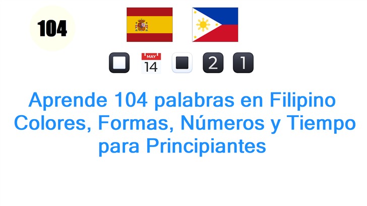 Aprende 104 palabras en Filipino: Colores, Formas, Números y Tiempo para Principiantes